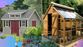 25 Beautiful Garden Shed Ideas