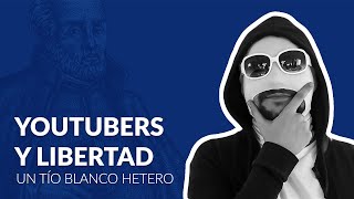 Entrevistas en cuarentena: Un Tío Blanco Hetero - Youtubers y Libertad