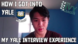 MY YALE INTERVIEW - How I Got Into YALE 2022 (Ivy League \u0026 Elite/Top Schools)