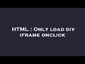 HTML : Only load div iframe onclick