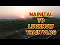 नैनीताल से लखनऊ|ट्रेन ब्लॉग |Nainital to Lucknow by Train|Lucknow must visit Places|TravelWithSanjai