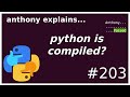 python is compiled? (+ disassembler) (intermediate) anthony explains #203