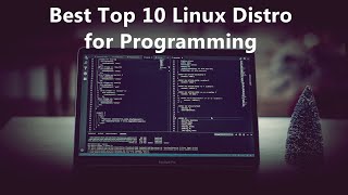 Best Top 10 Linux Distro for Programmers and developers!