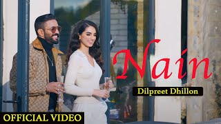 DILPREET DHILLON : Nain (Full Video) Mehar Vaani | Kaptaan | Desi Crew | Punjabi Song 2022