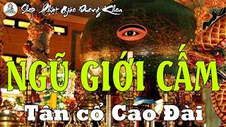 TÂN CỔ: NGŨ GIỚI CẤM - Cổ Nhạc Cao Đài || LỆ THỦY, CHÂU THANH, DƯƠNG ĐÌNH TRÍ