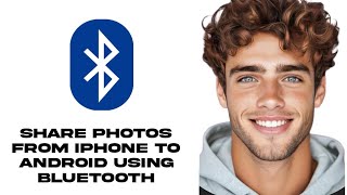 How To Share Photos From iPhone To Android Using Bluetooth