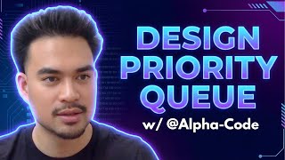 Design Priority Queue From Scratch w/ @Alpha-Code