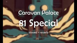 Caravan Palace - 81 Special (slowed + reverb)