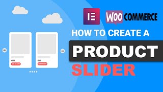 How To Create A Product Slider With Elementor For Woocommerce (FREE)