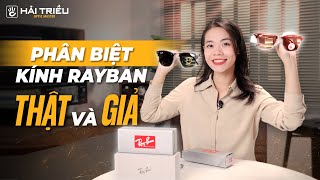 Cách phân biệt mắt kính Rayban thật và giả | Soi từng chi tiết kính Rayban chính hãng và giả