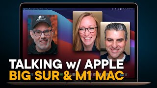 macOS Big Sur & New M1 Macs — Talking With Apple!