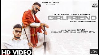 #amritmaan DJ FLOW Ft. AMRIT MAAN : Girlfriend (Official Video) | New Punjabi Song 2020 / 2021
