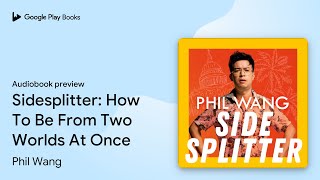 Sidesplitter: How To Be From Two Worlds At… by Phil Wang · Audiobook preview