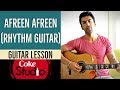 Afreen Afreen (Coke Studio) -  Guitar Lesson (Part 1) | Rahat Fateh Ali Khan & Momina Mustehsan |