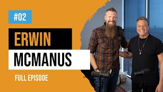 Episode 02: Erwin McManus