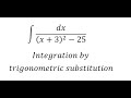 Calculus Help: Integral ∫ dx/((x+3)^2-25)-  Integration by trigonometric substitution