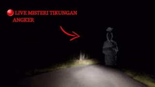 🔴 LIVE MISTERI TIKUNGAN ANGKER