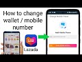 how to change lazada wallet number/mobile