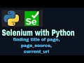Selenium with Python Tutorial 18 : WebDriver commands( title, page_source, current_url)