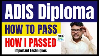 ADIS Diploma | How To Pass ADIS Diploma | How I Passed ADIS Diploma in 1st Attempt | HSE STUDY GUIDE