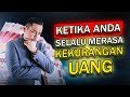 Ketika Anda Selalu Merasa Kekurangan Uang