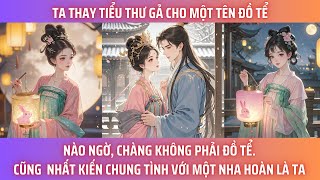 TA THAY TIỂU THƯ NHÀ TA GẢ CHO MỘT TÊN ĐỒ TỂ. NÀO NGỜ, CHÀNG KHÔNG PHẢI ĐỒ TỂ. CŨNG NHẤT KIẾN CHUNG