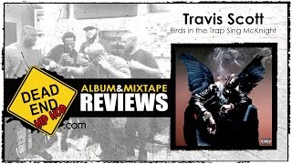 Travis Scott - Birds in the Trap Sing McKnight Album Review | DEHH