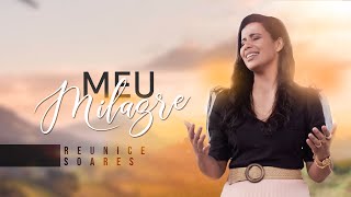 Reunice Soares - Meu Milagre (Clipe Oficial)