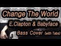 Eric Clapton & Babyface - Change The World [MTV Unplugged live] (Bass cover with tabs 107)