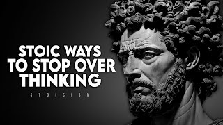 10 Stoic Ways to Stop Overthinking - Marcus Aurelius
