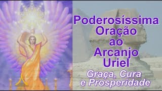 Poderosíssima Oração ao Arcanjo Uriel - Graça, Cura e Prosperidade