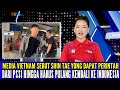 MEDIA VIETNAM SEBUT SHIN TAE YONG DAPAT PERINTAH MENDESAK HINGGA HARUS KEMBALI KE INDONESIA!