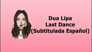 Dua Lipa - Last Dance (Subtitulada Español)