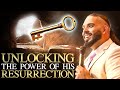 How To Unlock The Fullness of The Resurrection 🔥