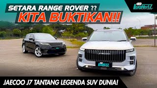 BERANI LAWAN RANGE ROVER? INI JAECOO J7 YANG MEWAH TAPI SEMUA BISA BELI!!