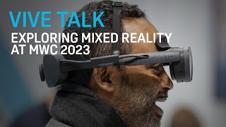 Exploring Mixed Reality with HTC VIVE at MWC Barcelona 2023