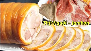 Cách Làm Thịt Nguội - Jambon đơn giản - Với Cách Bó Đòn Thịt Dễ Dàng - Da Màu Đẹp Thịt Mềm Thơm