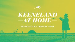 Keeneland at Home presented by Central Bank - Thursday, July 9