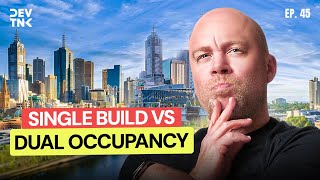 Dual Occupancy vs Single Build: Melbourne’s Top Investment Strategies 2025 | EP. 45