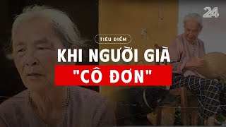 Tiêu Điểm: Khi người già \