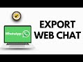 How To Export Whatsapp Web Chat (2026) | Full Step-by Step Guide