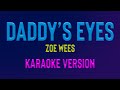 DADDY'S EYES - Zoe Wees (KARAOKE VERSION)