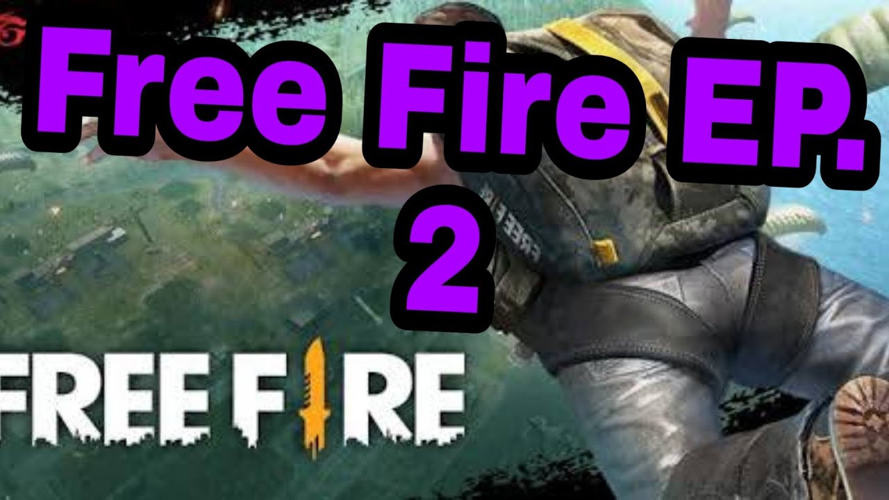 Free Fire Ep 2 Youtube