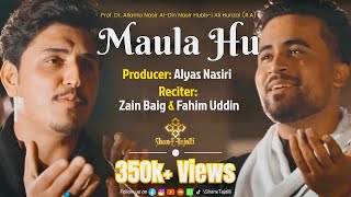 Maula Hu - Official Video || Recited by Zain Baig \u0026 Faheem Uddin || A Production of @ShaneTajalli