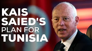 Understanding president Kais Saied's bid to reshape Tunisia