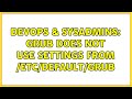 DevOps & SysAdmins: grub does not use settings from /etc/default/grub