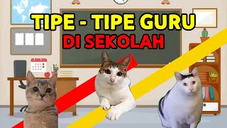 TIPE - TIPE GURU DI SEKOLAH | Meow Meme