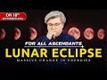 For All Ascendants | Lunar Eclipse | On 18th September 2024 | Analysis by Punneit