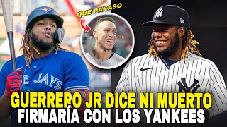 GUERRERO JR DICE QUE NI MUERTO SERÍA UN JUGADOR DE YANKEES, VLADDY JR TALK ABOUT NYY - MLB BASEBALL