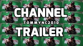 NEW TommyNC2010 Channel Trailer!